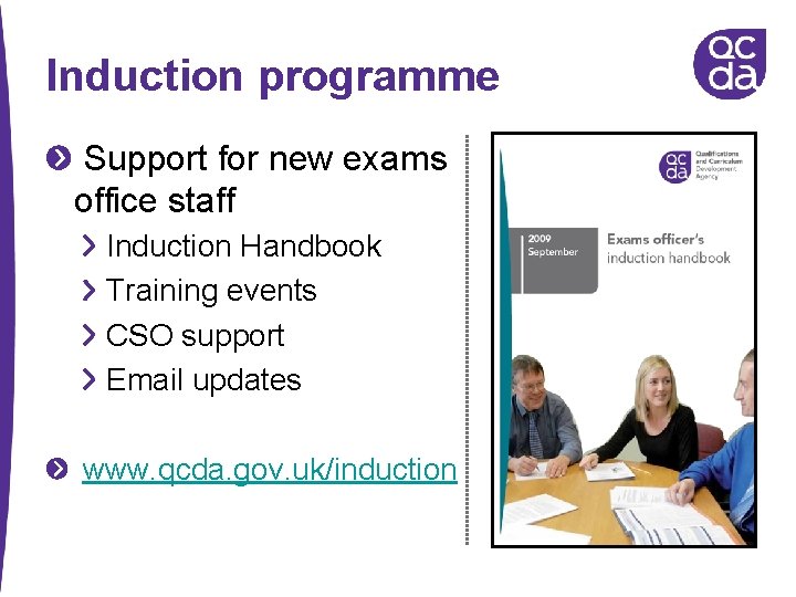 Induction programme Support for new exams office staff Induction Handbook Training events CSO support