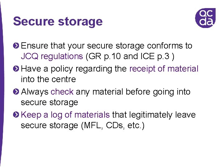 Secure storage Ensure that your secure storage conforms to JCQ regulations (GR p. 10