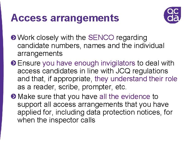 Access arrangements Work closely with the SENCO regarding candidate numbers, names and the individual