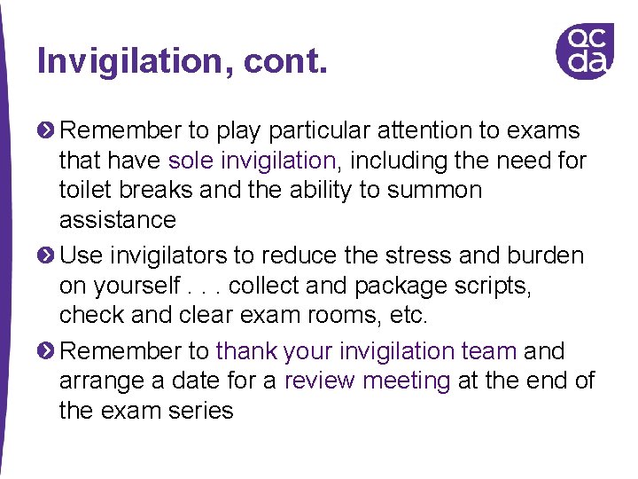 Invigilation, cont. Remember to play particular attention to exams that have sole invigilation, including