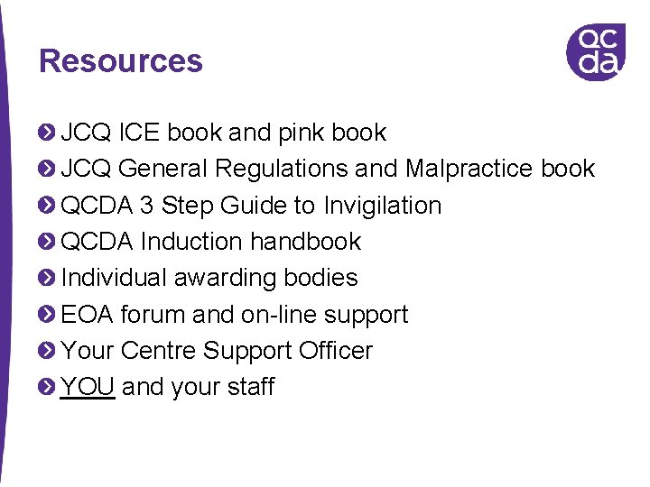 Resources JCQ ICE book and pink book JCQ General Regulations and Malpractice book QCDA
