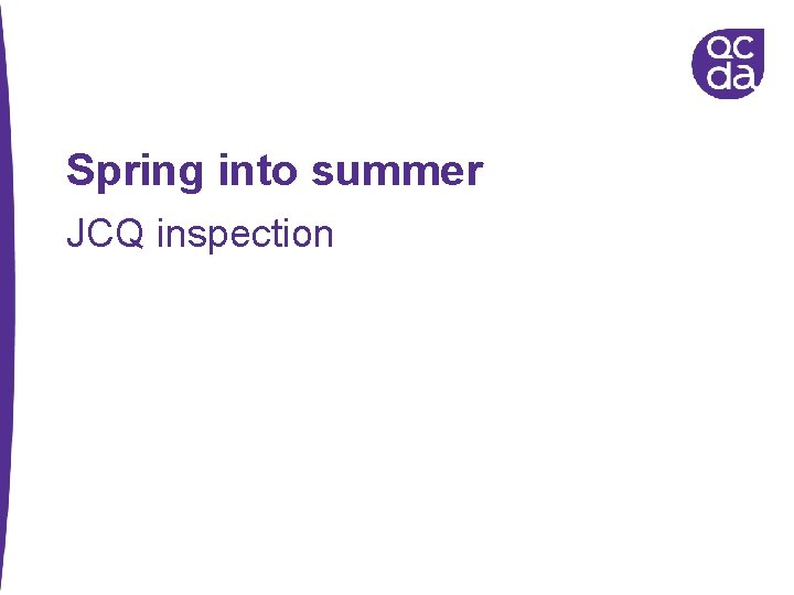 Spring into summer JCQ inspection 