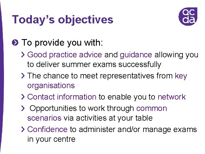 Today’s objectives To provide you with: Good practice advice and guidance allowing you to