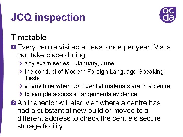 JCQ inspection Timetable Every centre visited at least once per year. Visits can take