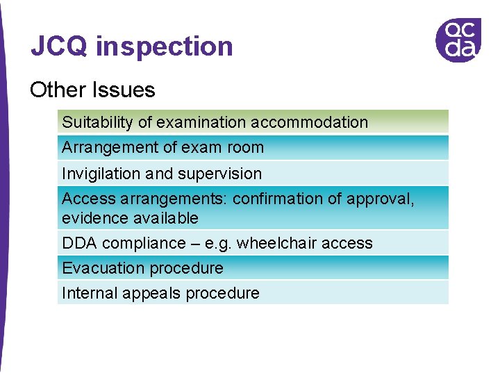 JCQ inspection Other Issues Suitability of examination accommodation Arrangement of exam room Invigilation and