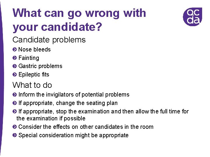 What can go wrong with your candidate? Candidate problems Nose bleeds Fainting Gastric problems