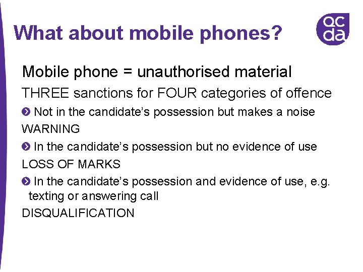 What about mobile phones? Mobile phone = unauthorised material THREE sanctions for FOUR categories