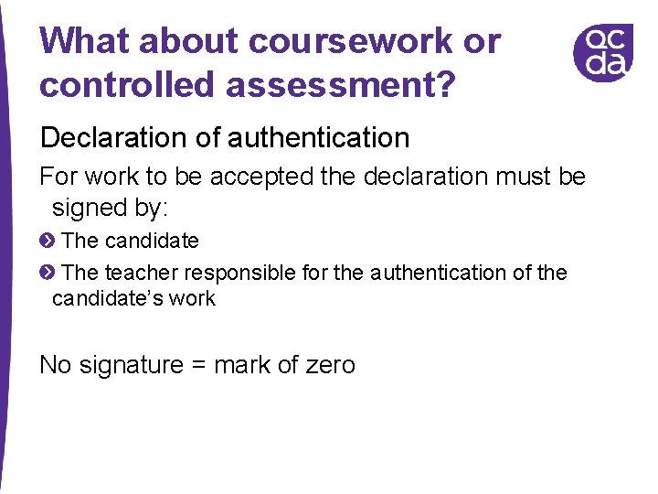 What about coursework or controlled assessment? Declaration of authentication For work to be accepted
