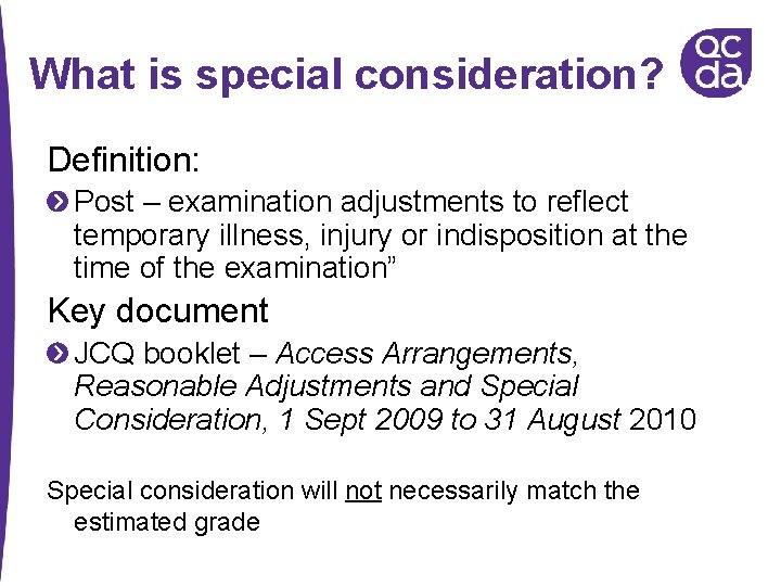 What is special consideration? Definition: Post – examination adjustments to reflect temporary illness, injury