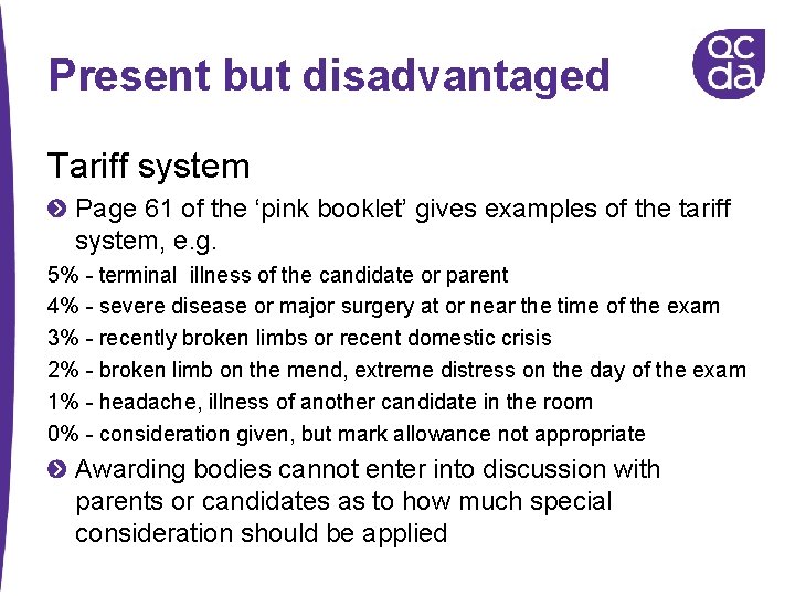 Present but disadvantaged Tariff system Page 61 of the ‘pink booklet’ gives examples of