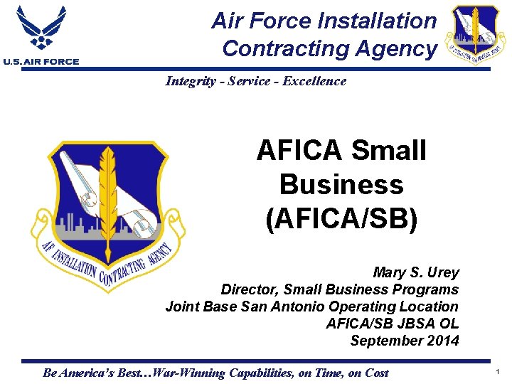 Air Force Installation Contracting Agency Integrity - Service - Excellence AFICA Small Business (AFICA/SB) Air Force Installation Contracting Agency Integrity - Service - Excellence AFICA Small Business (AFICA/SB)