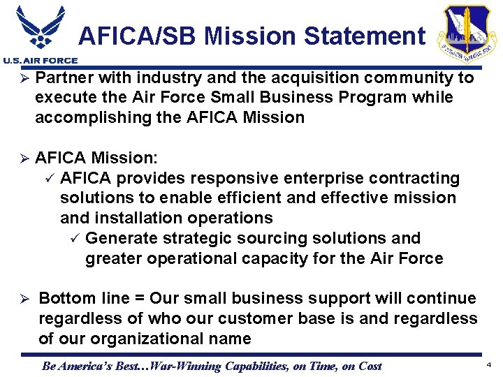 AFICA/SB Mission Statement Ø Partner with industry and the acquisition community to execute the AFICA/SB Mission Statement Ø Partner with industry and the acquisition community to execute the
