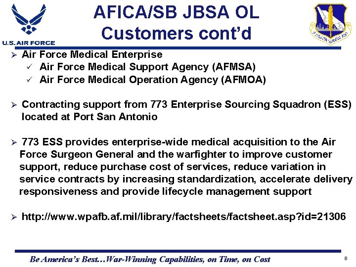 AFICA/SB JBSA OL Customers cont’d Ø Air Force Medical Enterprise ü Air Force Medical AFICA/SB JBSA OL Customers cont’d Ø Air Force Medical Enterprise ü Air Force Medical