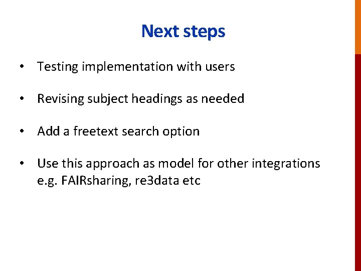 Next steps • Testing implementation with users • Revising subject headings as needed •