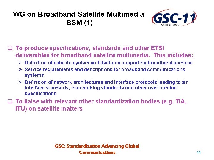 WG on Broadband Satellite Multimedia BSM (1) q To produce specifications, standards and other