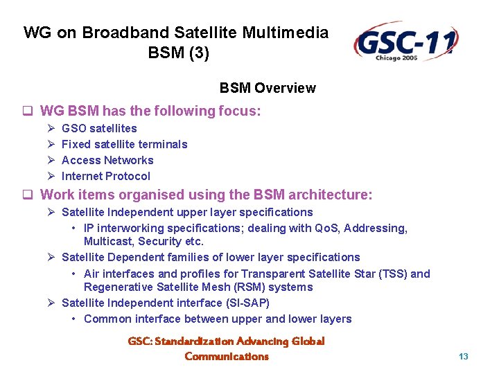 WG on Broadband Satellite Multimedia BSM (3) BSM Overview q WG BSM has the