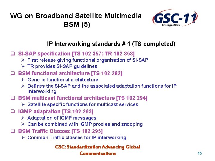 WG on Broadband Satellite Multimedia BSM (5) IP Interworking standards # 1 (TS completed)