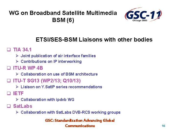 WG on Broadband Satellite Multimedia BSM (6) ETSI/SES-BSM Liaisons with other bodies q TIA