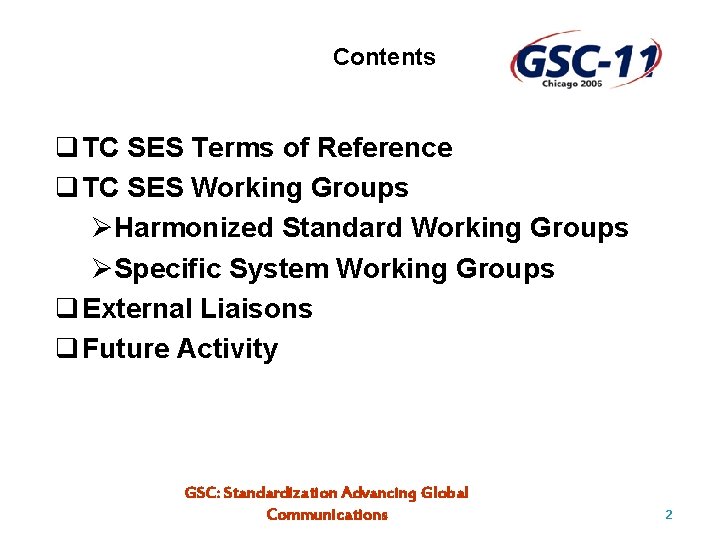 Contents q TC SES Terms of Reference q TC SES Working Groups ØHarmonized Standard