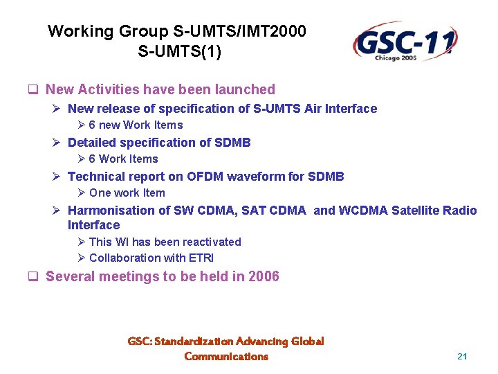 Working Group S-UMTS/IMT 2000 S-UMTS(1) q New Activities have been launched Ø New release