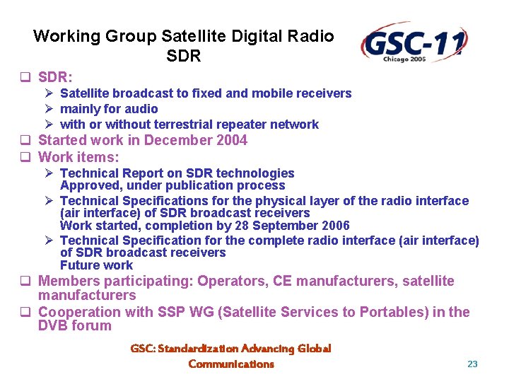 Working Group Satellite Digital Radio SDR q SDR: Ø Satellite broadcast to fixed and