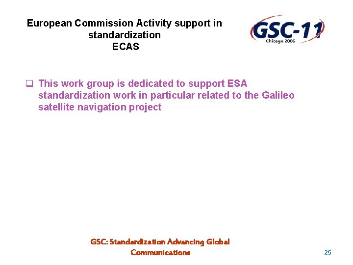 European Commission Activity support in standardization ECAS q This work group is dedicated to