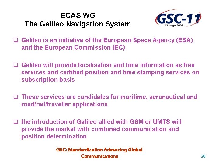 ECAS WG The Galileo Navigation System q Galileo is an initiative of the European