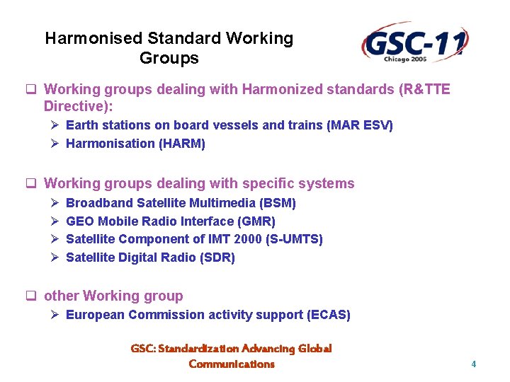Harmonised Standard Working Groups q Working groups dealing with Harmonized standards (R&TTE Directive): Ø