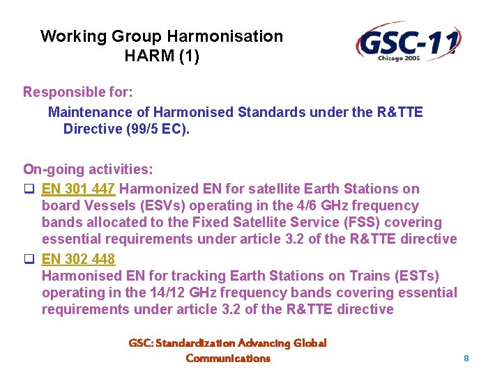 Working Group Harmonisation HARM (1) Responsible for: Maintenance of Harmonised Standards under the R&TTE