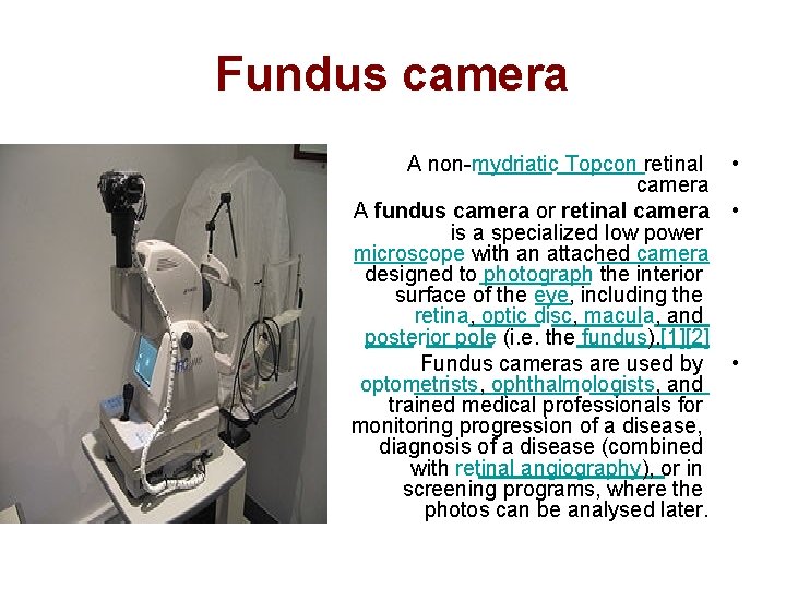 Fundus camera A non-mydriatic Topcon retinal • camera A fundus camera or retinal camera