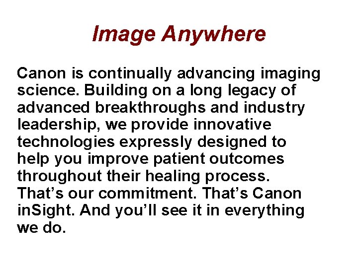 Image Anywhere Canon is continually advancing imaging science. Building on a long legacy of