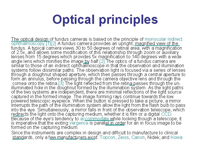  Optical principles The optical design of fundus cameras is based on the principle
