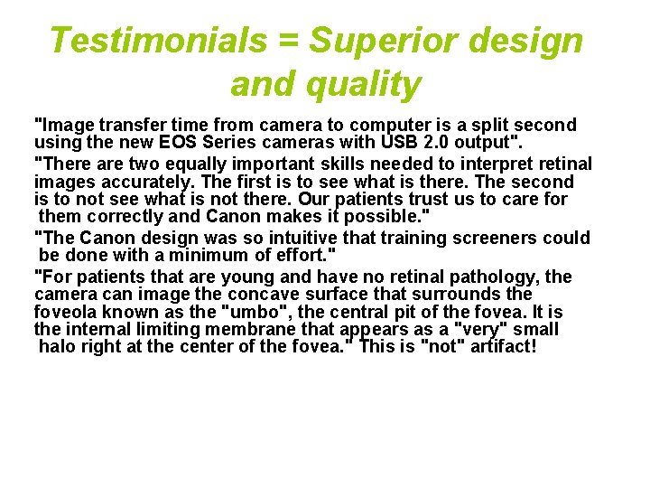 Testimonials = Superior design and quality "Image transfer time from camera to computer is