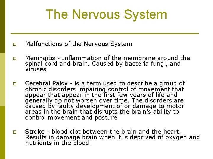 The Nervous System p Malfunctions of the Nervous System p Meningitis - Inflammation of