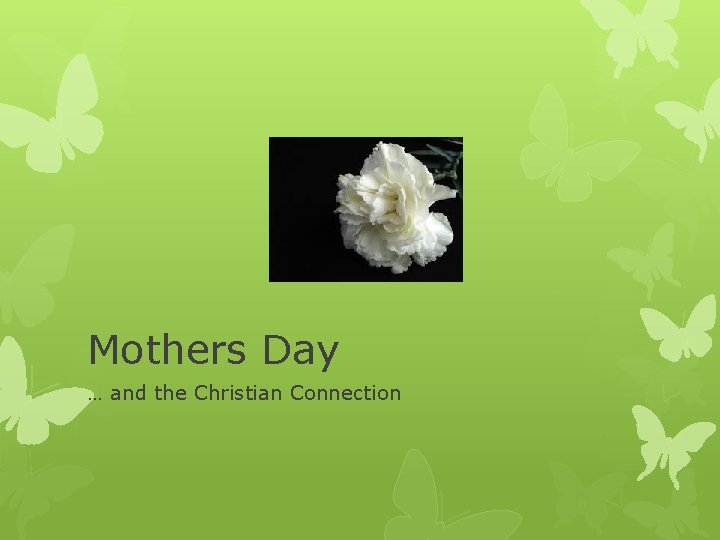 Mothers Day … and the Christian Connection Mothers Day … and the Christian Connection