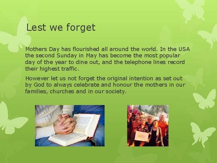Lest we forget Mothers Day has flourished all around the world. In the USA Lest we forget Mothers Day has flourished all around the world. In the USA