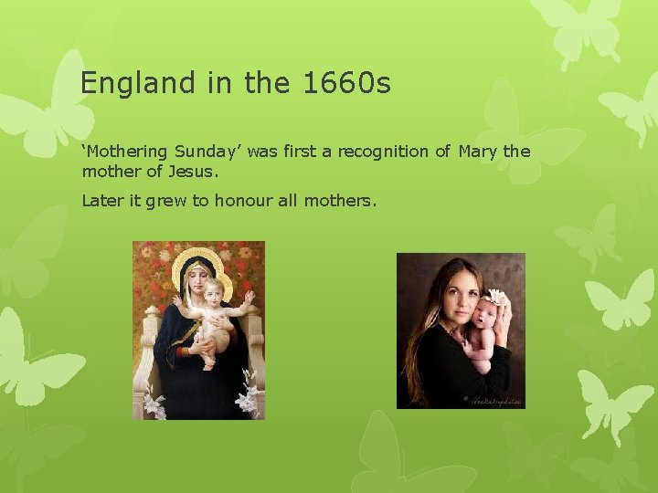 England in the 1660 s ‘Mothering Sunday’ was first a recognition of Mary the England in the 1660 s ‘Mothering Sunday’ was first a recognition of Mary the