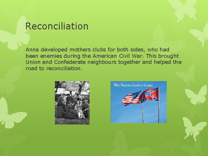 Reconciliation Anna developed mothers clubs for both sides, who had been enemies during the Reconciliation Anna developed mothers clubs for both sides, who had been enemies during the