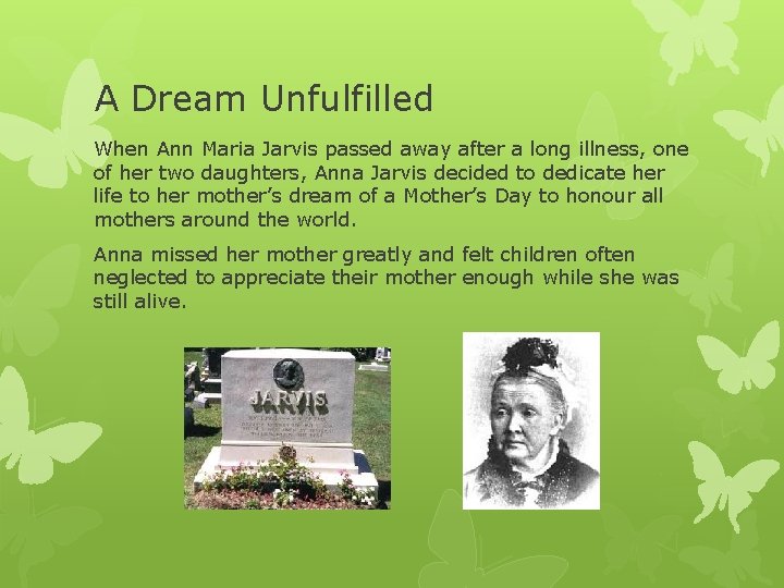 A Dream Unfulfilled When Ann Maria Jarvis passed away after a long illness, one A Dream Unfulfilled When Ann Maria Jarvis passed away after a long illness, one