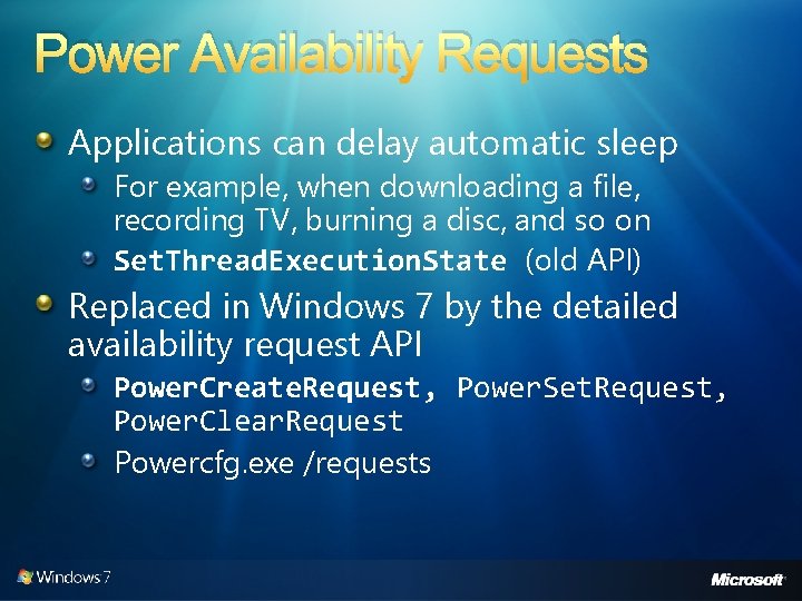 Power Availability Requests Applications can delay automatic sleep For example, when downloading a file,