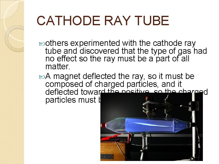 CATHODE RAY TUBE others experimented with the cathode ray tube and discovered that the CATHODE RAY TUBE others experimented with the cathode ray tube and discovered that the