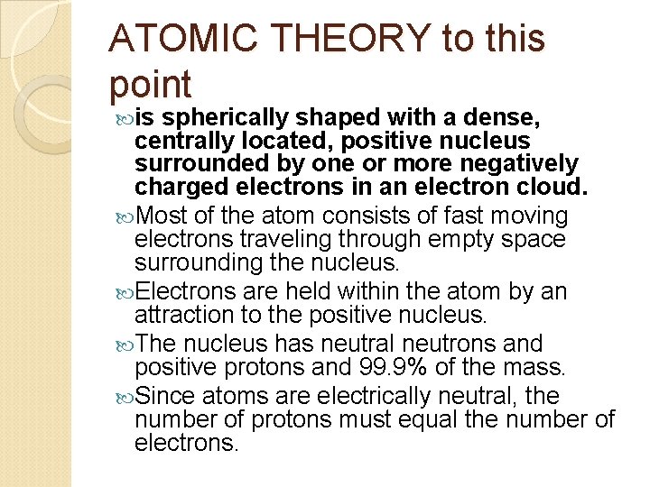 ATOMIC THEORY to this point is spherically shaped with a dense, centrally located, positive