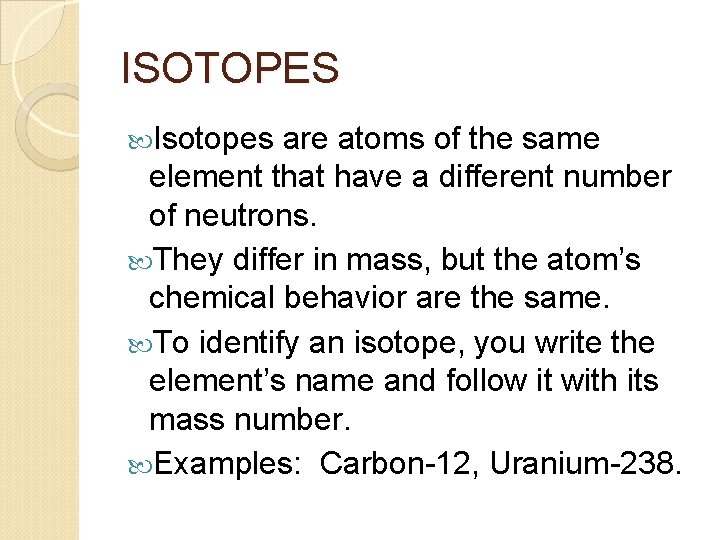 ISOTOPES Isotopes are atoms of the same element that have a different number of