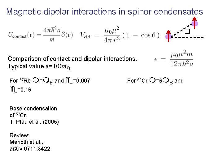 Magnetic dipolar interactions in spinor condensates q Comparison of contact and dipolar interactions. Typical Magnetic dipolar interactions in spinor condensates q Comparison of contact and dipolar interactions. Typical