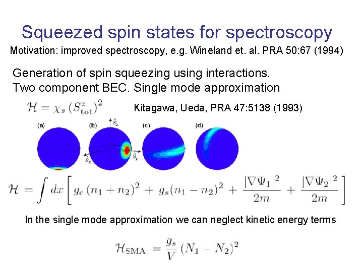 Squeezed spin states for spectroscopy Motivation: improved spectroscopy, e. g. Wineland et. al. PRA Squeezed spin states for spectroscopy Motivation: improved spectroscopy, e. g. Wineland et. al. PRA