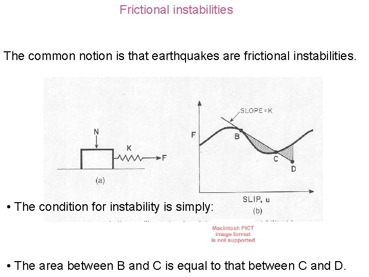 Frictional instabilities The common notion is that earthquakes are frictional instabilities. • The condition