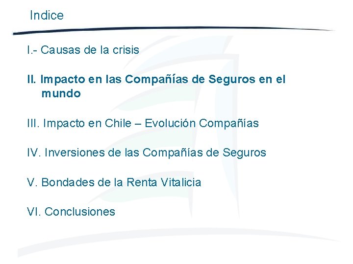 Indice I. - Causas de la crisis II. Impacto en las Compañías de Seguros