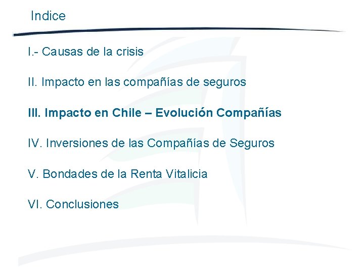 Indice I. - Causas de la crisis II. Impacto en las compañías de seguros