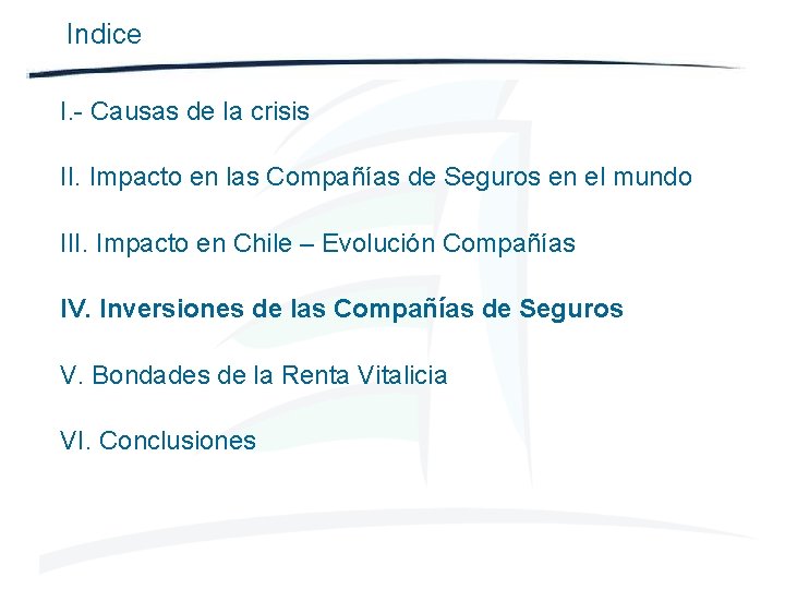 Indice I. - Causas de la crisis II. Impacto en las Compañías de Seguros