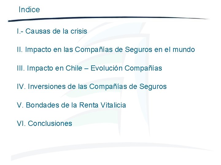 Indice I. - Causas de la crisis II. Impacto en las Compañías de Seguros
